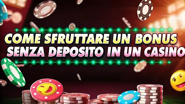 Come sfruttare un bonus senza deposito in un casinò