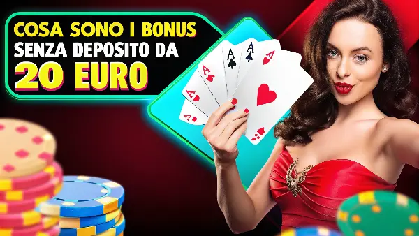 cosa sono i bonus senza deposito da 20 euro